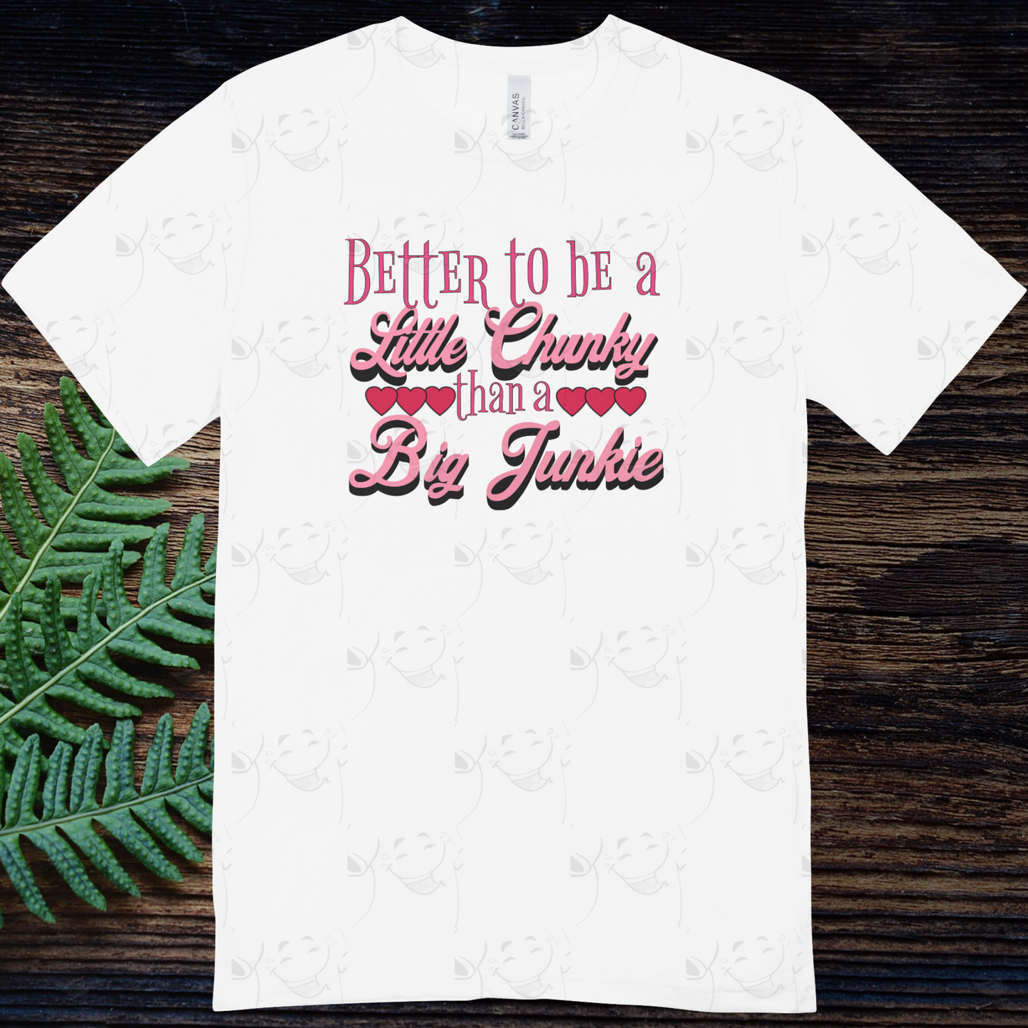 Better to Be a Little Chunky – Funny Recovery T-Shirt