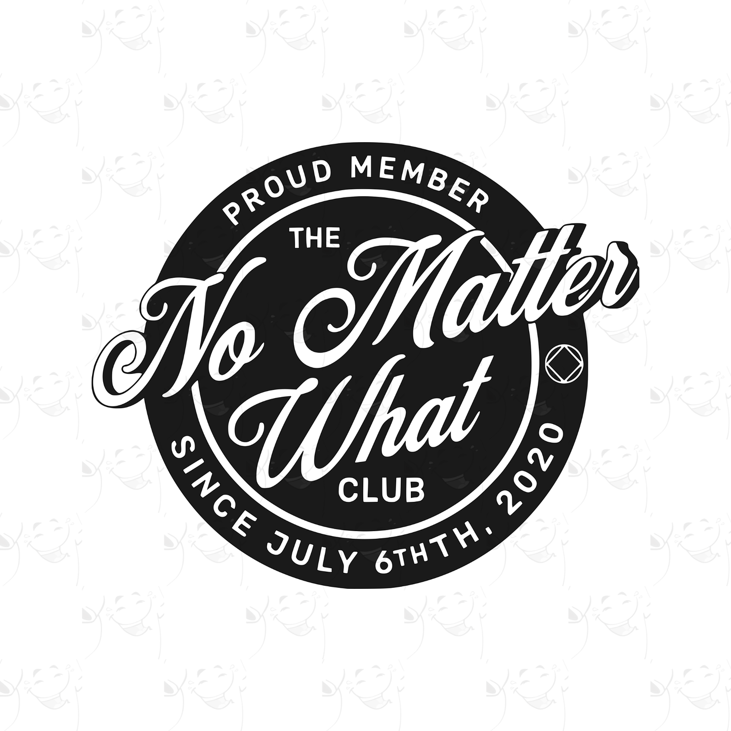 Proud Member – No Matter What Club T-Shirt