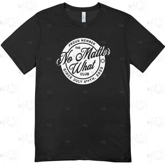 Proud Member – No Matter What Club T-Shirt