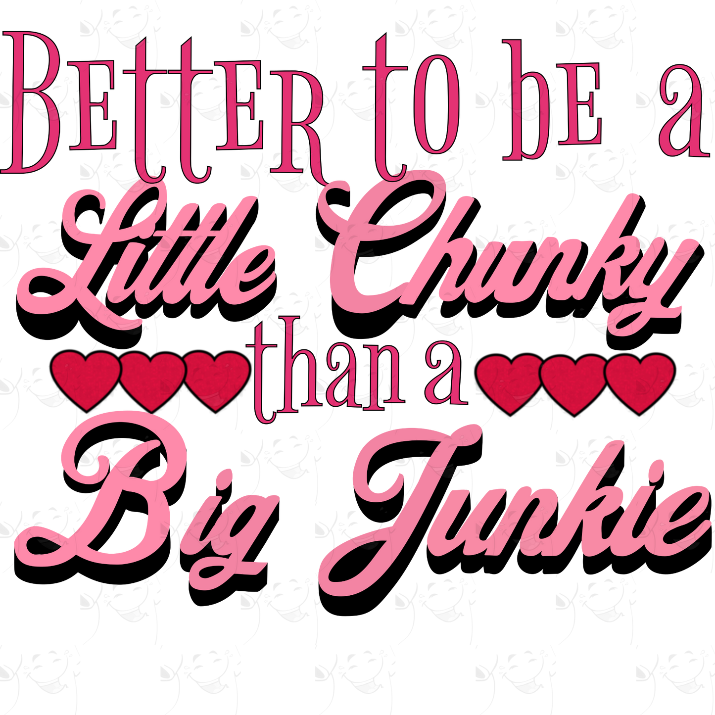 Better to Be a Little Chunky – Funny Recovery T-Shirt