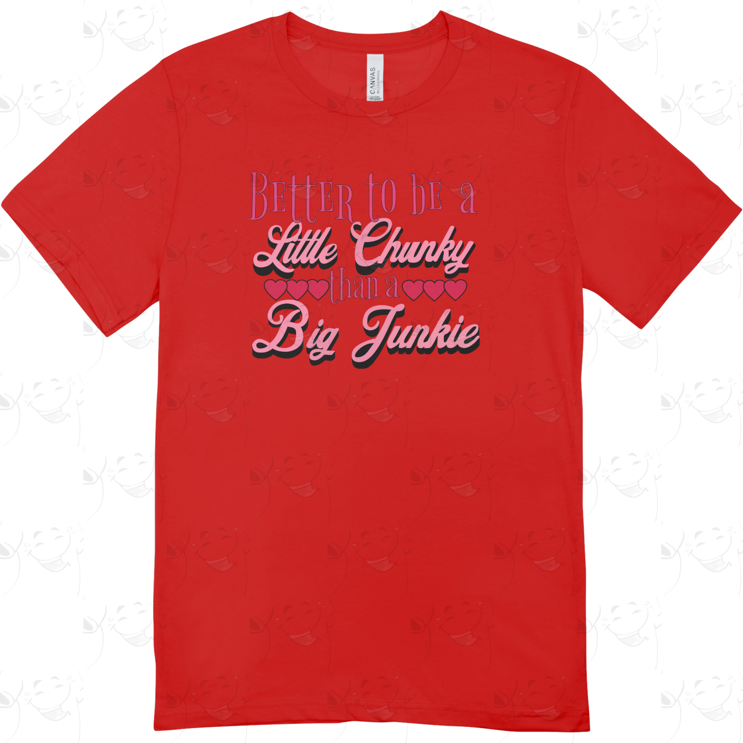 Better to Be a Little Chunky – Funny Recovery T-Shirt