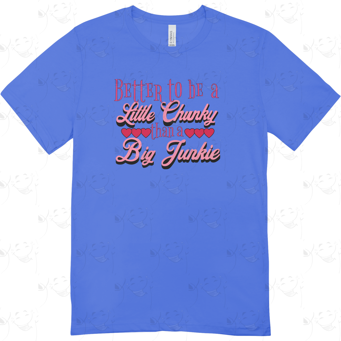 Better to Be a Little Chunky – Funny Recovery T-Shirt
