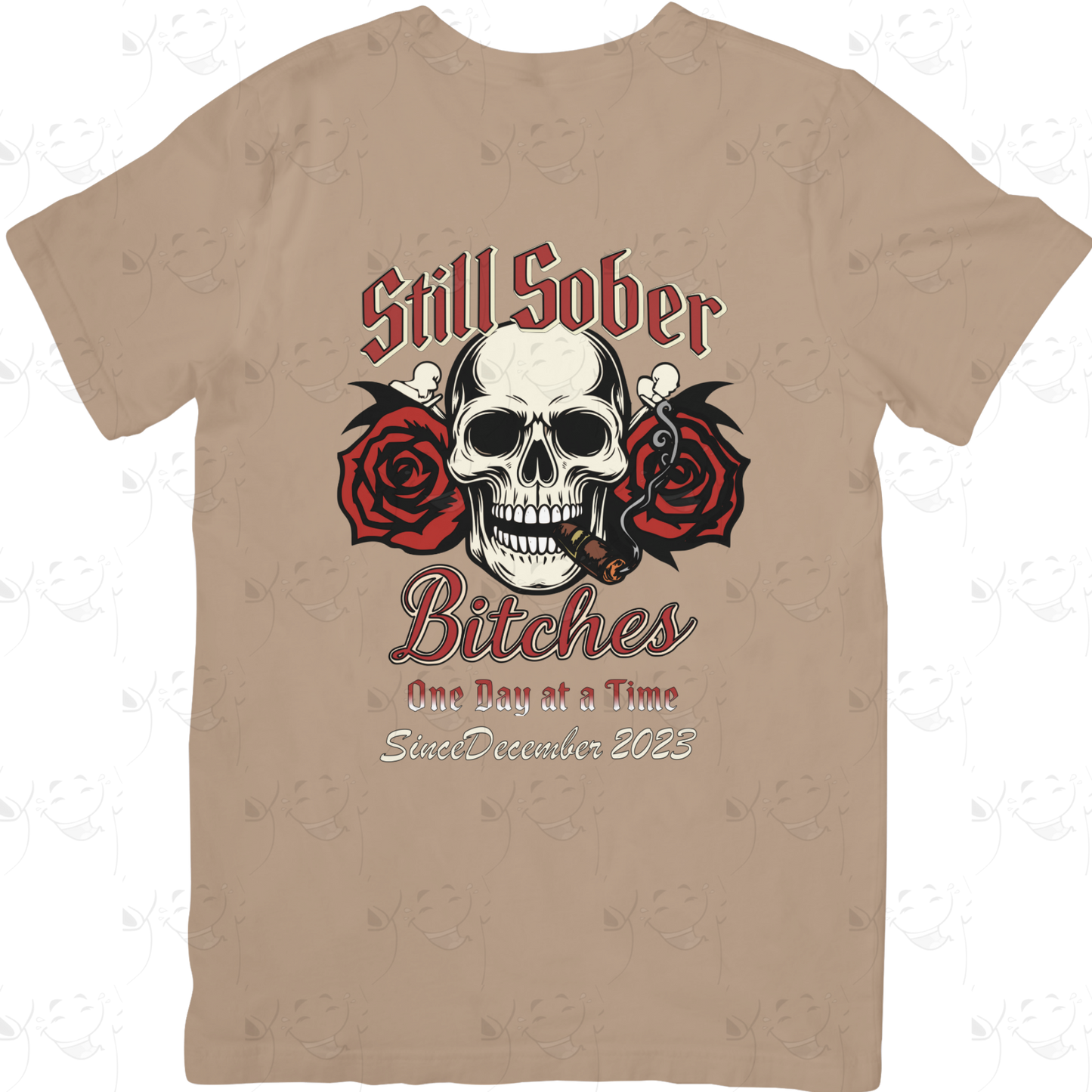 Still Sober Bitches – One Day at a Time Skull & Roses Recovery T-Shirt