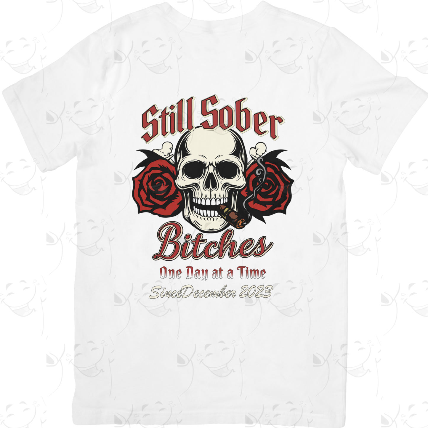 Still Sober Bitches – One Day at a Time Skull & Roses Recovery T-Shirt