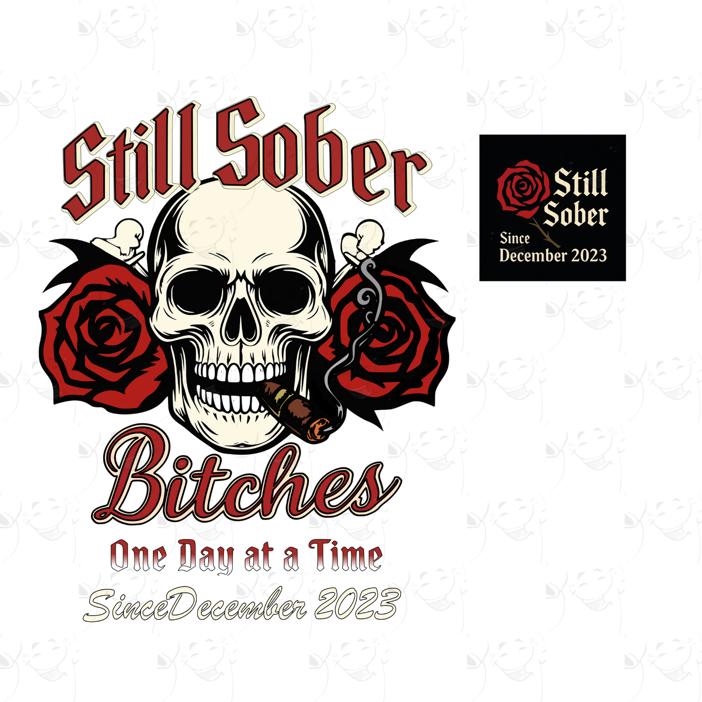 Still Sober Bitches – One Day at a Time Skull & Roses Recovery T-Shirt